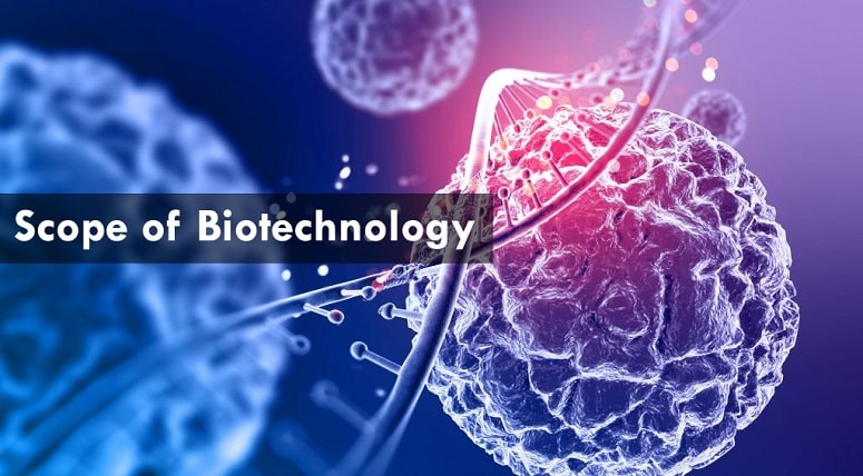 SCOPE OF BIOTECHNOLOGY